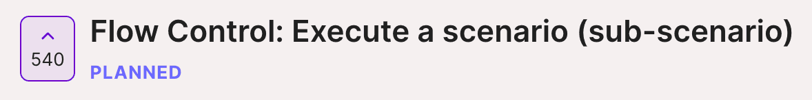 Recurso para 'Controle de fluxo: executar um cenário (subcenário)' com 540 votos positivos, status planejado