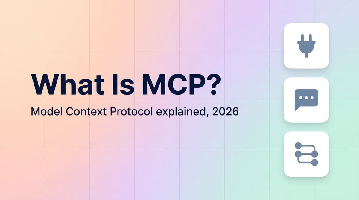 What is MCP: the Model Context Protocol explained, how it works, who uses it and how to try it in 2026