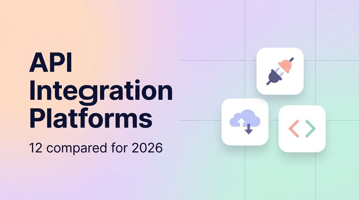 Best API integration platforms in 2026: iPaaS, developer tools and unified APIs compared