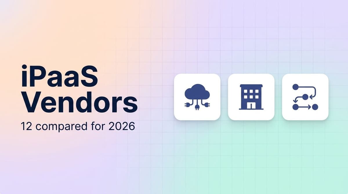 Best iPaaS vendors in 2026: enterprise integration platforms, pricing models and deployment compared