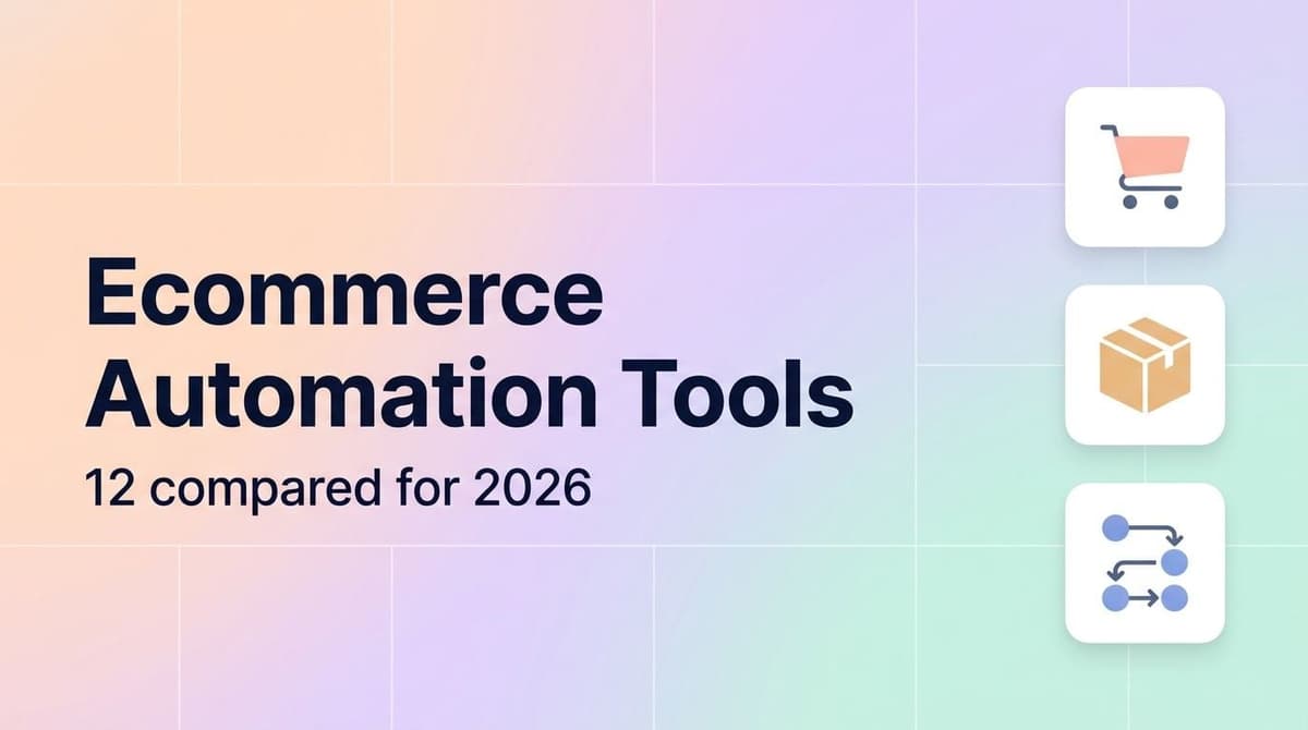 Best ecommerce automation tools in 2026: marketing, support, fulfillment and workflow platforms compared