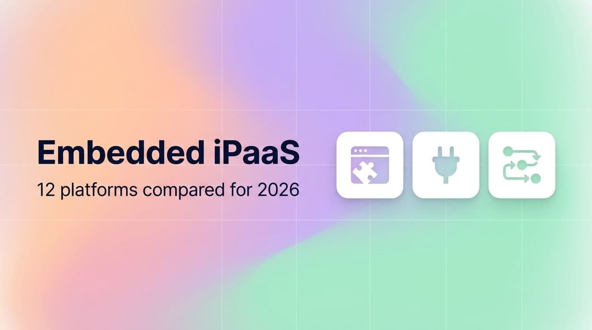 Best embedded iPaaS platforms in 2026: native integrations for SaaS products, pricing models and build options compared