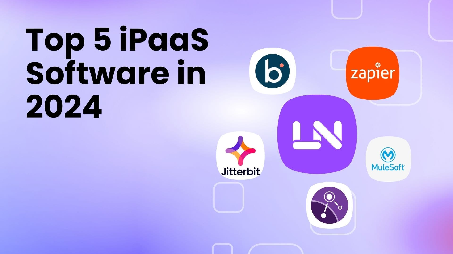 Top 5 iPaaS Solutions in 2024