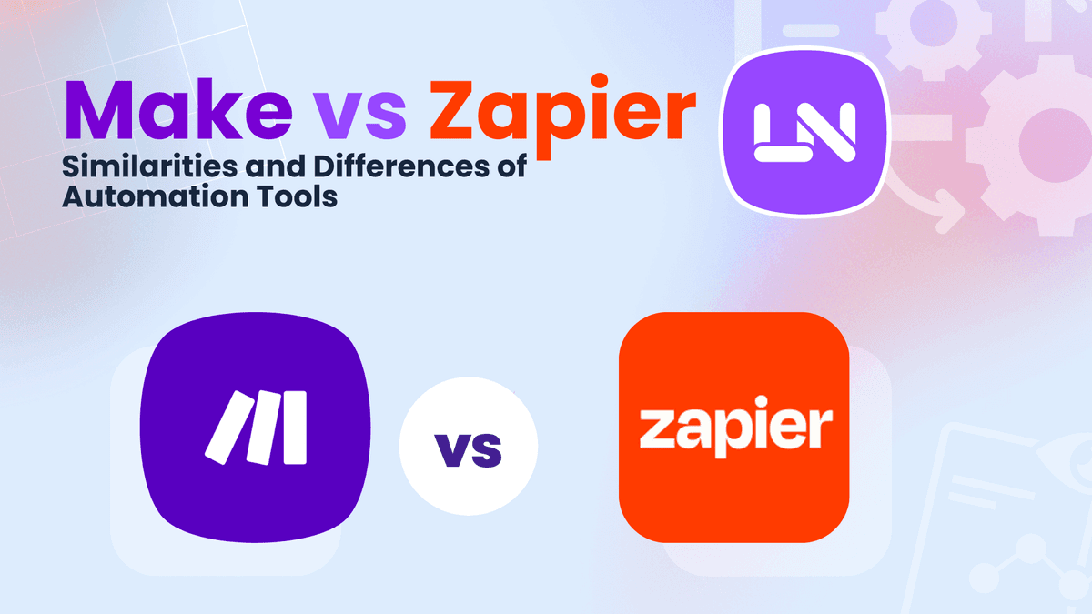 Make vs Zapier: Similarities and Differences of Automation Tools