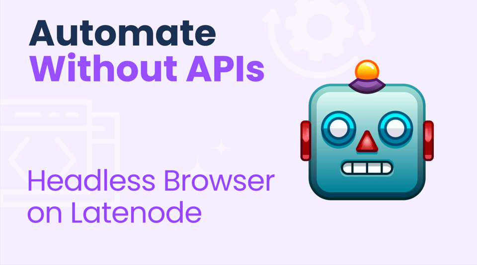 Automating without API: Headless Browser on low-code platform Latenode