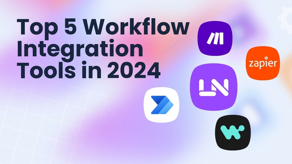 Top 5 Workflow Integration Tools in 2024